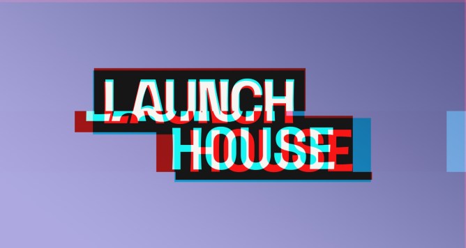 launch house